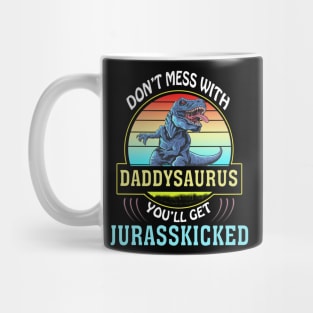 Dont Mess With Dadasaurus Youll Get Jurasskicked Fathers Day Mug